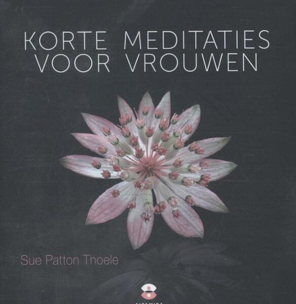 Korte meditaties voor vrouwen - Sue Patton Thoele (ISBN 9789401301619)