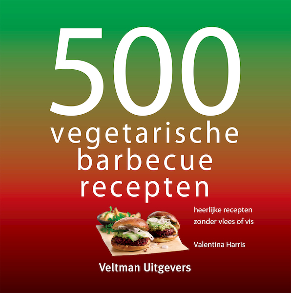 500 vegetarische BBQ gerechten - Valentina Harris (ISBN 9789048320011)