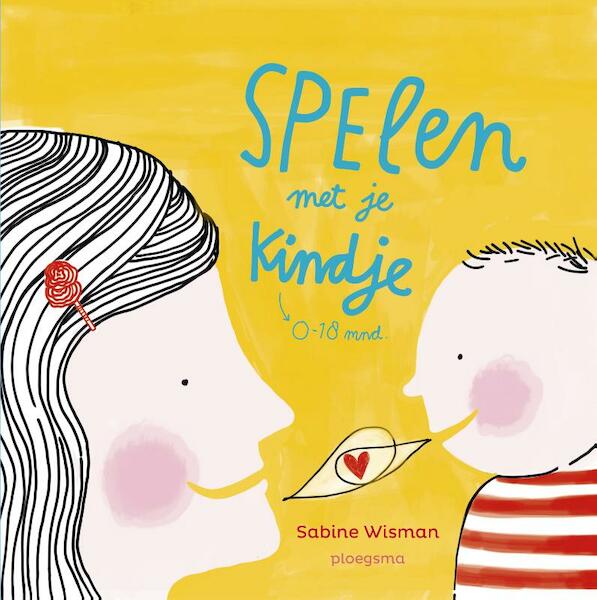 Spelen met je kindje - Sabine Wisman (ISBN 9789021675664)