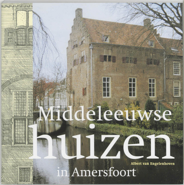 Middeleeuwse huizen in Amersfoort - A. van Engelenhoven (ISBN 9789068684094)