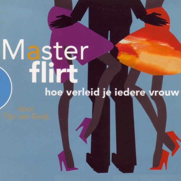 MasterFlirt - hoe verleid je iedere vrouw - Tijn van Ewijk (ISBN 9789461496539)