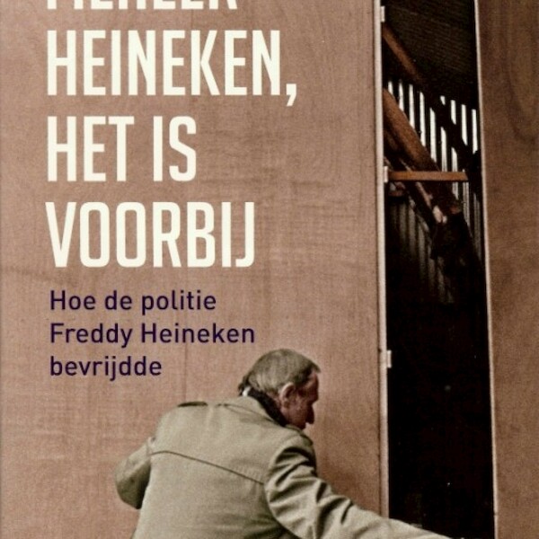 Meneer Heineken, het is voorbij - Gert van Beek (ISBN 9789047616528)