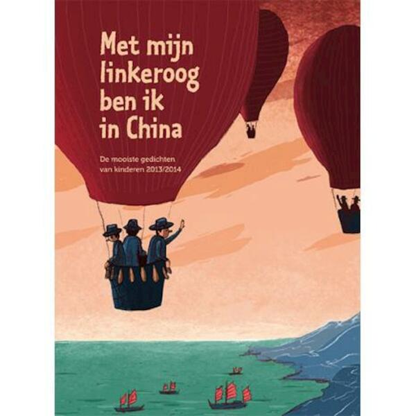 Met mijn linkeroog ben ik in China 2013/2014 - (ISBN 9789079974108)