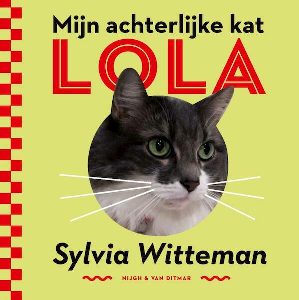Mijn achterlijke kat Lola - Sylvia Witteman (ISBN 9789038803883)