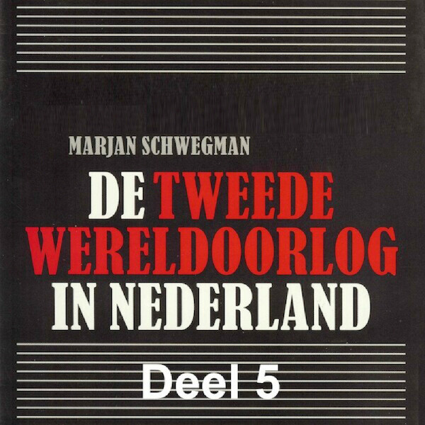 De Tweede Wereldoorlog in Nederland - deel 5: Het verzet - Marjan Schwegman (ISBN 9789085715740)