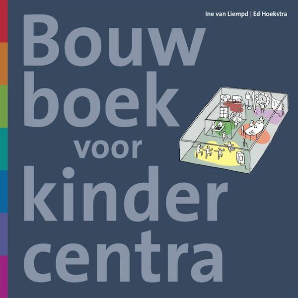 Bouwboek voor kindercentra - Ine van Liempd, Ed Hoekstra (ISBN 9789068685763)
