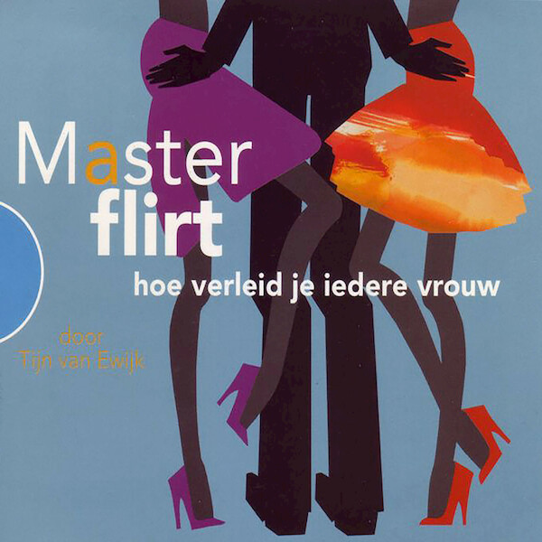 MasterFlirt - hoe verleid je iedere vrouw - Tijn van Ewijk (ISBN 9789462665637)