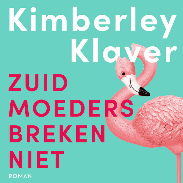 Zuid-moeders breken niet - Kimberley Klaver (ISBN 9789046176184)