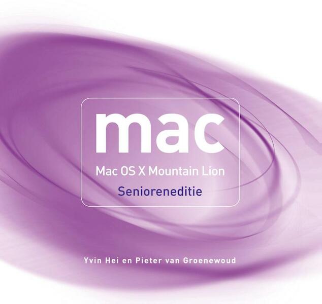 Mac OS X Mountain Lion Senioreneditie - Pieter van Groenewoud, Yvin Hei (ISBN 9789043027458)
