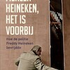 Meneer Heineken, het is voorbij - Gert van Beek (ISBN 9789047616528)