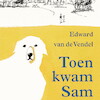 Toen kwam Sam - Edward van de Vendel (ISBN 9789045118949)