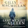 Laat me niet alleen - Gilly Macmillan (ISBN 9789462532151)