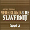 Nederland & de slavernij - deel 3: Verzet tegen slavernij - Alex van Stipriaan (ISBN 9789085715368)