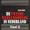 De Tweede Wereldoorlog in Nederland - deel 6: De bevrijding en 'de oorlog na de oorlog' - Hans Blom (ISBN 9789085715757)
