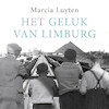 Het geluk van Limburg - Marcia Luyten (ISBN 9789023484196)