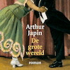 De grote wereld - Arthur Japin (ISBN 9789029526579)