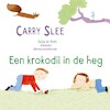 Een krokodil in de heg - Carry Slee (ISBN 9789048846436)