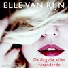De dag die alles veranderde - Elle van Rijn (ISBN 9789463624732)