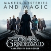 Fantastic Beasts: The Crimes of Grindelwald – Makers, Mysteries and Magic - Hana Walker-Brown, Mark Salisbury (ISBN 9781781101452)