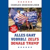 Alles gaat voorbij. Zelfs Donald Trump - Charles Groenhuijsen (ISBN 9789045041124)