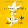 Een onmogelijke keuze - Clare Mackintosh (ISBN 9789026150951)