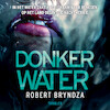 Donker water - Robert Bryndza (ISBN 9789052862231)
