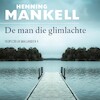 De man die glimlachte - Henning Mankell (ISBN 9789044543346)