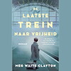 De laatste trein naar vrijheid - Meg Waite Clayton (ISBN 9789402759570)