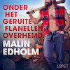 Onder het geruite flanellen overhemd - erotisch verhaal - Malin Edholm (ISBN 9788726413663)