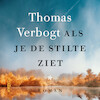Als je de stilte ziet - Thomas Verbogt (ISBN 9789046827031)