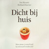 Dicht bij huis - Iva Bicanic, Richard Korver (ISBN 9789029542586)