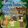 Wat vader doet is altijd goed - Hans Christian Andersen (ISBN 9788726421590)