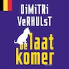 De laatkomer - Vlaamstalig - Dimitri Verhulst (ISBN 9789025463373)