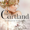 To Heaven With Love (Barbara Cartland’s Pink Collection 66) - Barbara Cartland (ISBN 9788711925416)
