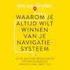 Waarom je altijd wilt winnen van je navigatiesysteem - Rens van der Vorst (ISBN 9789047014508)