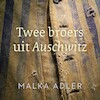 Twee broers uit Auschwitz - Malka Adler (ISBN 9789023960119)