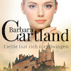 Liefde laat zich niet dwingen - Barbara Cartland (ISBN 9788726637649)