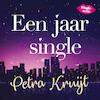 Een jaar single - Petra Kruijt (ISBN 9789020536768)