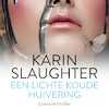 Een lichte koude huivering - Karin Slaughter (ISBN 9789402761764)