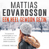 Een heel gewoon gezin - Mattias Edvardsson (ISBN 9789024593002)