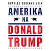 Amerika na Donald Trump - Charles Groenhuijsen (ISBN 9789045043999)