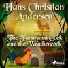 The Farmyard Cock and the Weathercock - Hans Christian Andersen (ISBN 9788726630367)