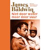 Niet door water, maar door vuur - James Baldwin (ISBN 9789044544350)