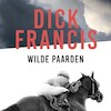 Wilde paarden - Dick Francis (ISBN 9789021424484)