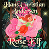 The Rose Elf - Hans Christian Andersen (ISBN 9788726629996)