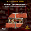B. J. Harrison Reads Behind the White Brick - Frances Hodgson Burnett (ISBN 9788726574043)