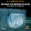 B. J. Harrison Reads Beyond the Broken Glacier - Robert W. Chambers (ISBN 9788726575415)