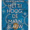 Het tij hoog, de maan blauw - Jolien Janzing (ISBN 9789460019937)