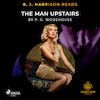 B. J. Harrison Reads The Man Upstairs - P.G. Wodehouse (ISBN 9788726575156)