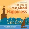 The way to gross global happiness - Leontine van Hooft (ISBN 9789082098723)